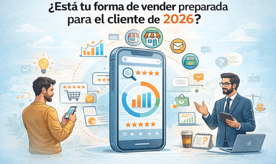 ¿Está tu forma de vender preparada para el cliente de 2026?
